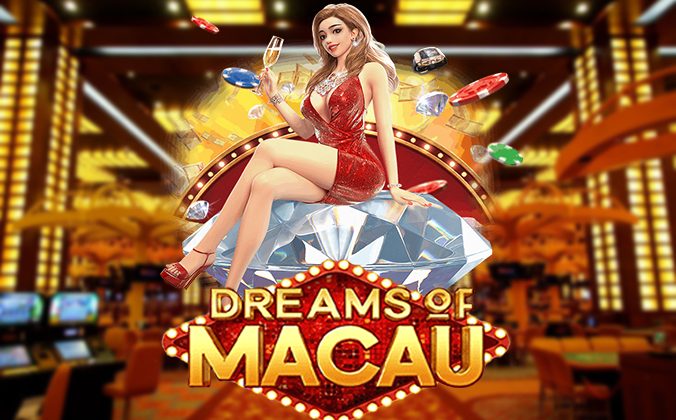 Dreams of Macau สล็อตมาเก๊า